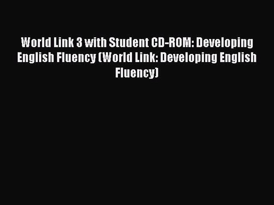 Download World Link 3 with Student CD-ROM: Developing English Fluency (World Link: Developing