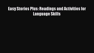 Download Easy Stories Plus: Readings and Activities for Language Skills Ebook