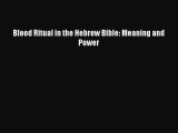 Download Blood Ritual in the Hebrew Bible: Meaning and Power PDF Free