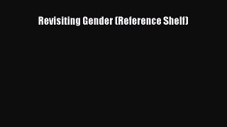 Read Revisiting Gender (Reference Shelf) Ebook Free