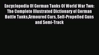 Download Encyclopedia Of German Tanks Of World War Two: The Complete Illustrated Dictionary