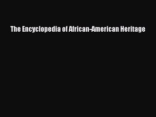 Read The Encyclopedia of African-American Heritage Ebook Free
