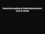 Read Financial Accounting for School Administrators: Tools for School Ebook