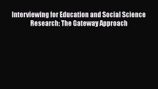 Read Interviewing for Education and Social Science Research: The Gateway Approach Ebook