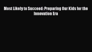 Read Most Likely to Succeed: Preparing Our Kids for the Innovation Era Ebook