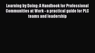 Read Learning by Doing: A Handbook for Professional Communities at Work - a practical guide