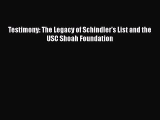 Download Testimony: The Legacy of Schindler's List and the USC Shoah Foundation Ebook