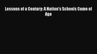 Download Lessons of a Century: A Nation's Schools Come of Age Ebook