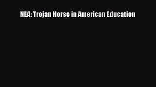 Read NEA: Trojan Horse in American Education Ebook