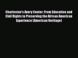 Read Charleston's Avery Center: From Education and Civil Rights to Preserving the African American