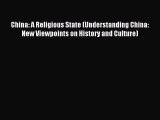 Read China: A Religious State (Understanding China: New Viewpoints on History and Culture)