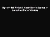 Read My Color-Full Florida: A fun and interactive way to learn about Florida's history Ebook
