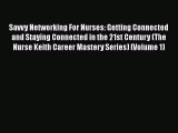 Read Savvy Networking For Nurses: Getting Connected and Staying Connected in the 21st Century