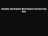 Download City Kids City Schools: More Reports from the Front Row PDF