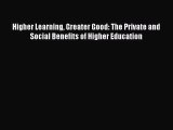 Read Higher Learning Greater Good: The Private and Social Benefits of Higher Education Ebook