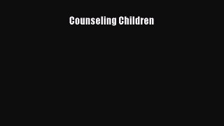 Read Counseling Children Ebook