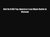 Read Hell On A Hill Top: America's Last Major Battle In Vietnam Ebook Free