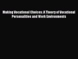 Read Making Vocational Choices: A Theory of Vocational Personalities and Work Environments