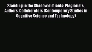 [PDF] Standing in the Shadow of Giants: Plagiarists Authors Collaborators (Contemporary Studies