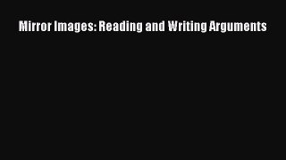 [PDF] Mirror Images: Reading and Writing Arguments [Download] Full Ebook