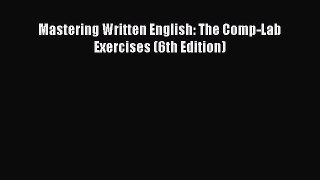 [PDF] Mastering Written English: The Comp-Lab Exercises (6th Edition) [Download] Full Ebook
