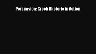 [PDF] Persuasion: Greek Rhetoric in Action [Download] Online