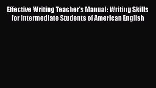 [PDF] Effective Writing Teacher's Manual: Writing Skills for Intermediate Students of American