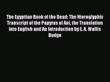 Download The Egyptian Book of the Dead: The Hieroglyphic Transcript of the Papyrus of Ani the