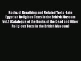 Read Books of Breathing and Related Texts -Late Egyptian Religious Texts in the British Museum