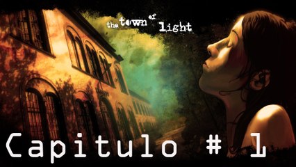 The Town of Light | Let´s Play | Español | Capitulo 1