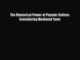 [PDF] The Rhetorical Power of Popular Culture: Considering Mediated Texts [Read] Online