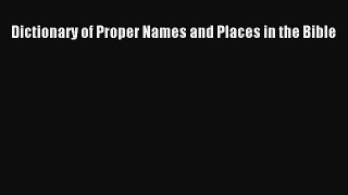 Download Dictionary of Proper Names and Places in the Bible PDF Online