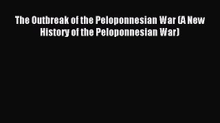 Download The Outbreak of the Peloponnesian War (A New History of the Peloponnesian War) PDF