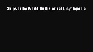 Read Ships of the World: An Historical Encyclopedia Ebook Free