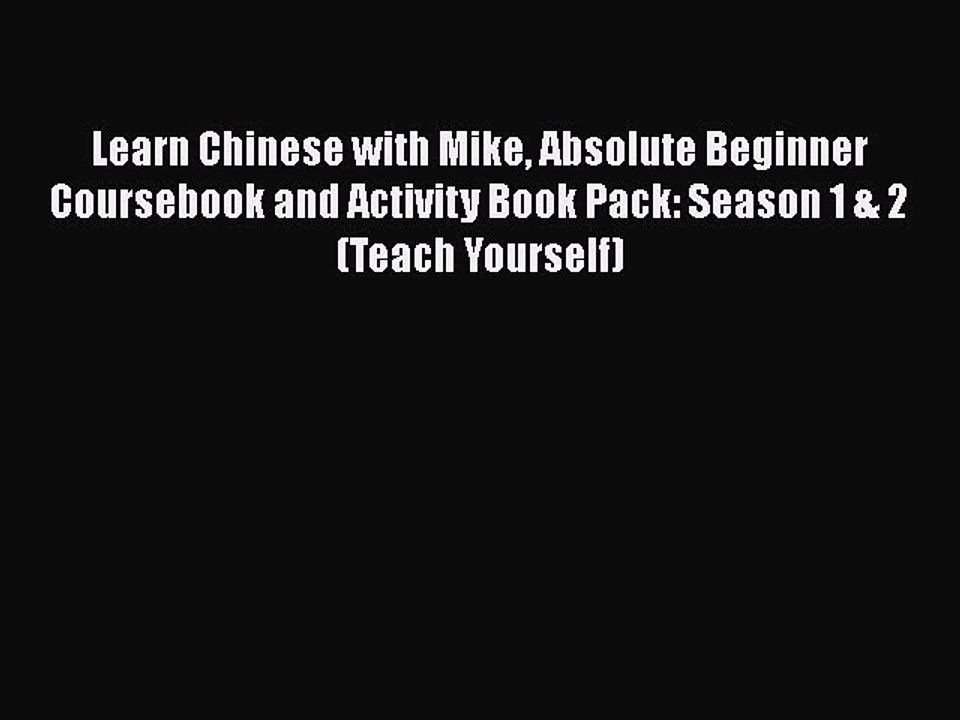 [PDF] Learn Chinese with Mike Absolute Beginner Coursebook and Activity Book Pack: Season 1