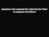[PDF] Engaging in the Language Arts: Exploring the Power of Language (2nd Edition) [Read] Full