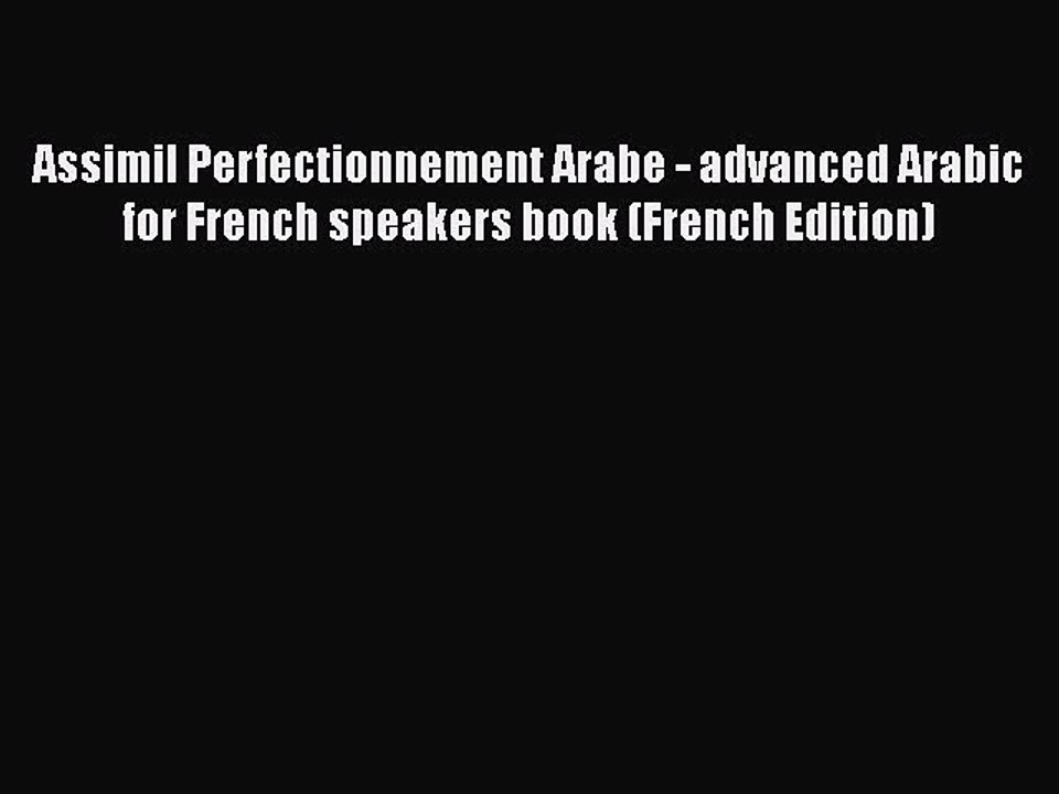 [PDF] Assimil Perfectionnement Arabe - advanced Arabic for French speakers book (French Edition)