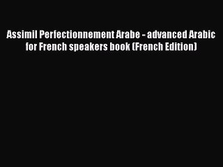 [PDF] Assimil Perfectionnement Arabe - advanced Arabic for French speakers book (French Edition)