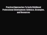 Read Practical Approaches To Early Childhood Professional Development: Evidence Strategies