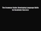 [PDF] The Grammar Guide: Developing Language Skills for Academic Success [Download] Online