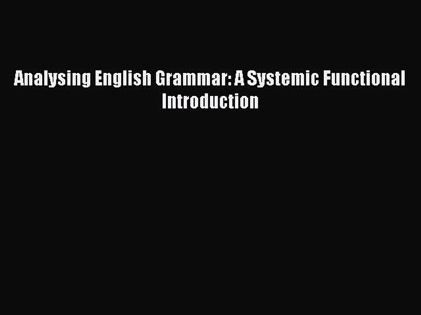 [PDF] Analysing English Grammar: A Systemic Functional Introduction [Read] Online