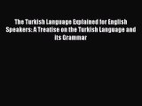 [PDF] The Turkish Language Explained for English Speakers: A Treatise on the Turkish Language