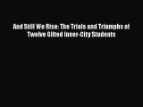 Read And Still We Rise: The Trials and Triumphs of Twelve Gifted Inner-City Students Ebook