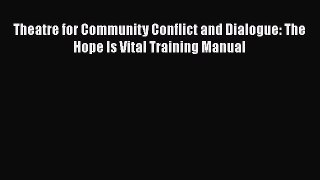 Read Theatre for Community Conflict and Dialogue: The Hope Is Vital Training Manual Ebook