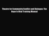 Read Theatre for Community Conflict and Dialogue: The Hope Is Vital Training Manual Ebook