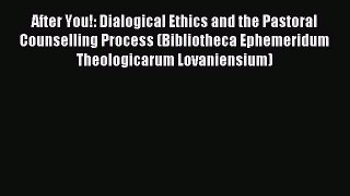 Read After You!: Dialogical Ethics and the Pastoral Counselling Process (Bibliotheca Ephemeridum