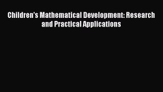 Read Children's Mathematical Development: Research and Practical Applications Ebook