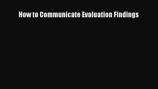 Read How to Communicate Evaluation Findings Ebook