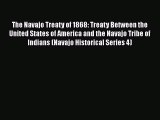 Read The Navajo Treaty of 1868: Treaty Between the United States of America and the Navajo