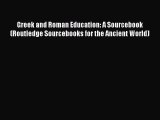 Read Greek and Roman Education: A Sourcebook (Routledge Sourcebooks for the Ancient World)